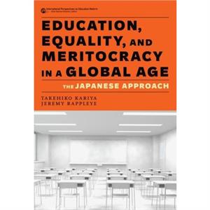 Education Equality and Meritocracy in a Global Age by Jeremy Rappleye