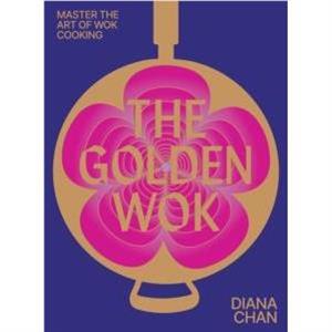 The Golden Wok by Diana Chan