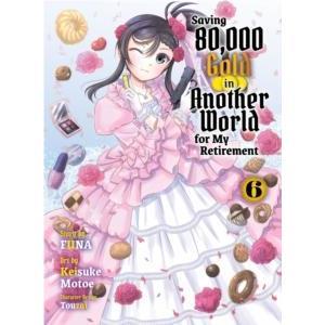 Saving 80000 Gold in Another World for my Retirement 6 light novel by Funa