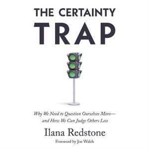 The Certainty Trap by Ilana Redstone