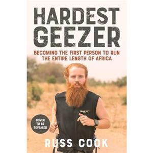 Hardest Geezer by Russ Cook