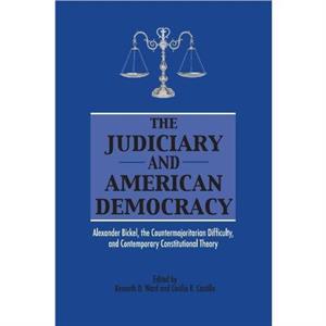 The Judiciary and American Democracy by Cecilia Rodriguez Castillo Kenneth D. Ward