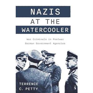 Nazis at the Watercooler by Terrence Petty