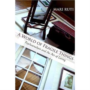 A World of Fragile Things by Mari Ruti