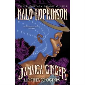 Jamaica Ginger and Other Concoctions by Nalo Hopkinson