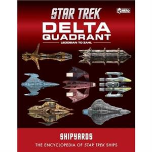 Star Trek Shipyards The Delta Quadrant Vol. 2  Ledosian to Zahl by Mark Wright