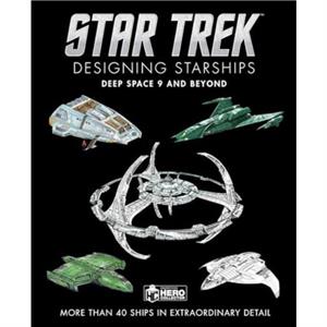 Star Trek Designing Starships Deep Space Nine and Beyond by Ben Robinson