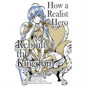 How a Realist Hero Rebuilt the Kingdom Manga Omnibus 5 by Dojyomaru