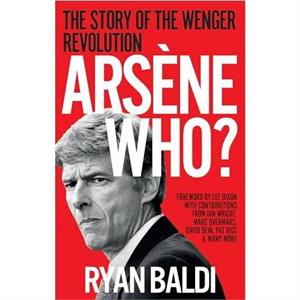 Arsene Who by Ryan Baldi