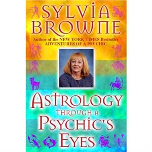 Astrology Through a Psychics Eyes by Sylvia Browne