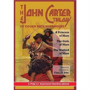 The John Carter Trilogy of Edgar Rice Burroughs by Finn J D John