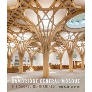 Cambridge Central Mosque by Michael Glover