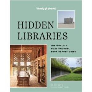 Lonely Planet Hidden Libraries by Nancy Pearl