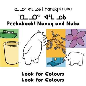 Peekaboo Nanuq and Nuka Look for Colours by Rachel Rupke