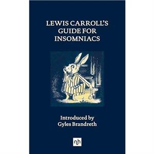 Lewis Carrolls Guide for Insomniacs by Lewis Carroll