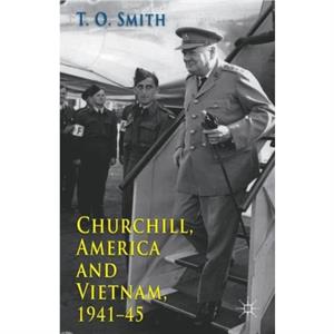 Churchill America and Vietnam 194145 by T. Smith