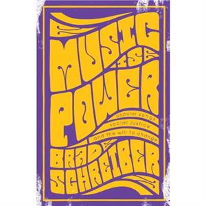 Music Is Power by Brad Schreiber