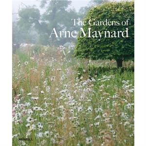 Gardens of Arne Maynard by Arne Maynard