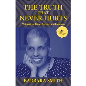 The Truth That Never Hurts 25th anniversary edition by Barbara Smith