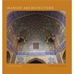 Iranian Architecture by Sohrab Sardashti