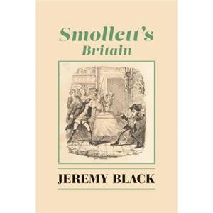 Smolletts Britain by Jeremy Black