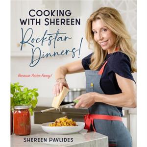 Cooking with ShereenRockstar Dinners by Shereen Pavlides