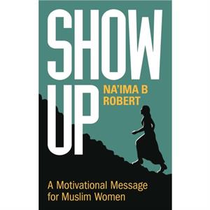 Show Up by Naima B. Robert