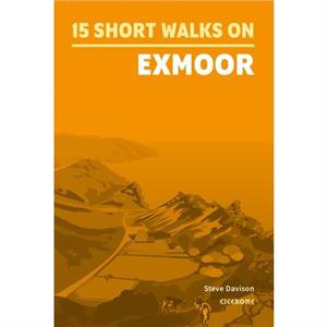 15 Short Walks on Exmoor by Steve Davison