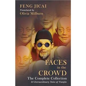 Faces in the Crowd The Complete Collection by Feng Jicai