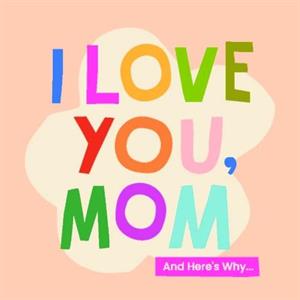 I Love You Mom by Olivia Herrick