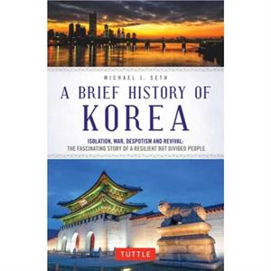 A Brief History of Korea by Michael J. Seth