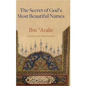 The Secret of Gods Most Beautiful Names by Muhyiddin Ibn Arabi