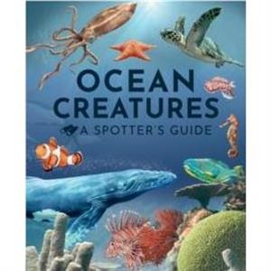 Ocean Creatures A Spotters Guide by Sabrina Weiss