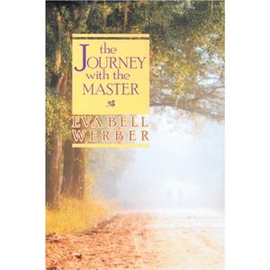 Journey with the Master by Eva Bell Werber