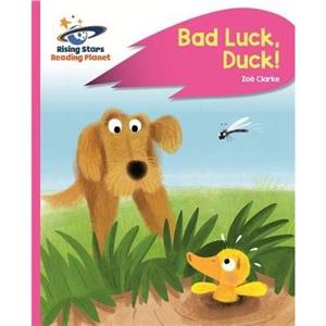 Reading Planet  Bad Luck Duck  Pink B Rocket Phonics by Zoe Clarke