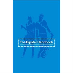 The Hipster Handbook by Robert Lanham