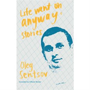 Life Went on Anyway by Oleh Sentsov