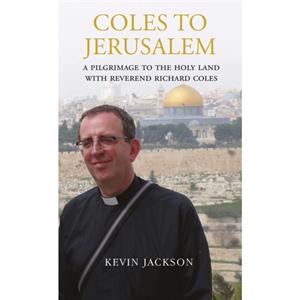 Coles to Jerusalem by Reverend Richard Coles