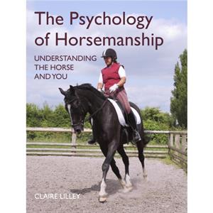 The Psychology of Horsemanship by Claire Lilley