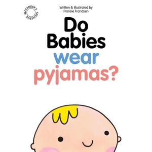 Do Babies wear Pyjamas by Fransie Frandsen