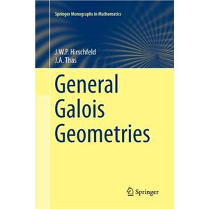 General Galois Geometries by Joseph A. Thas