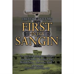 First into Sangin by Trevor Coult MC