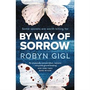 By Way of Sorrow by Robyn Gigl