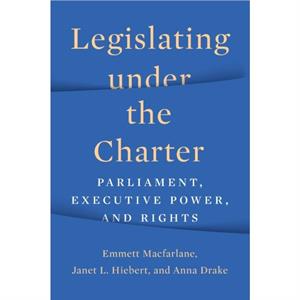 Legislating under the Charter by Anna Drake