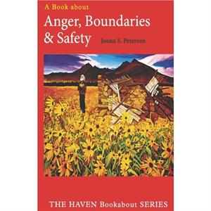Anger Boundaries and Safety by Joann S Peterson