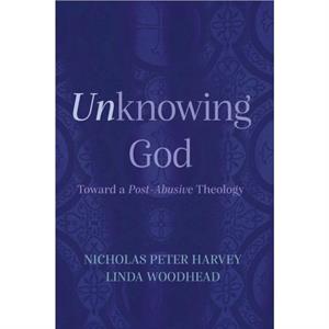 Unknowing God by Nicholas Peter Harvey