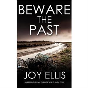 BEWARE THE PAST a gripping crime thriller with a huge twist by Joy Ellis