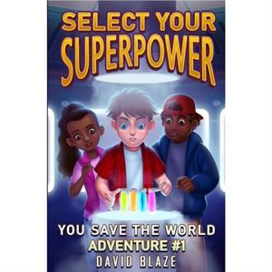 Select Your Superpower by David Blaze