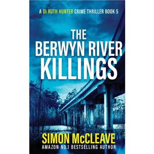 The Berwyn River Killings by Simon McCleave