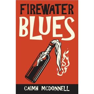 Firewater Blues by Caimh McDonnell